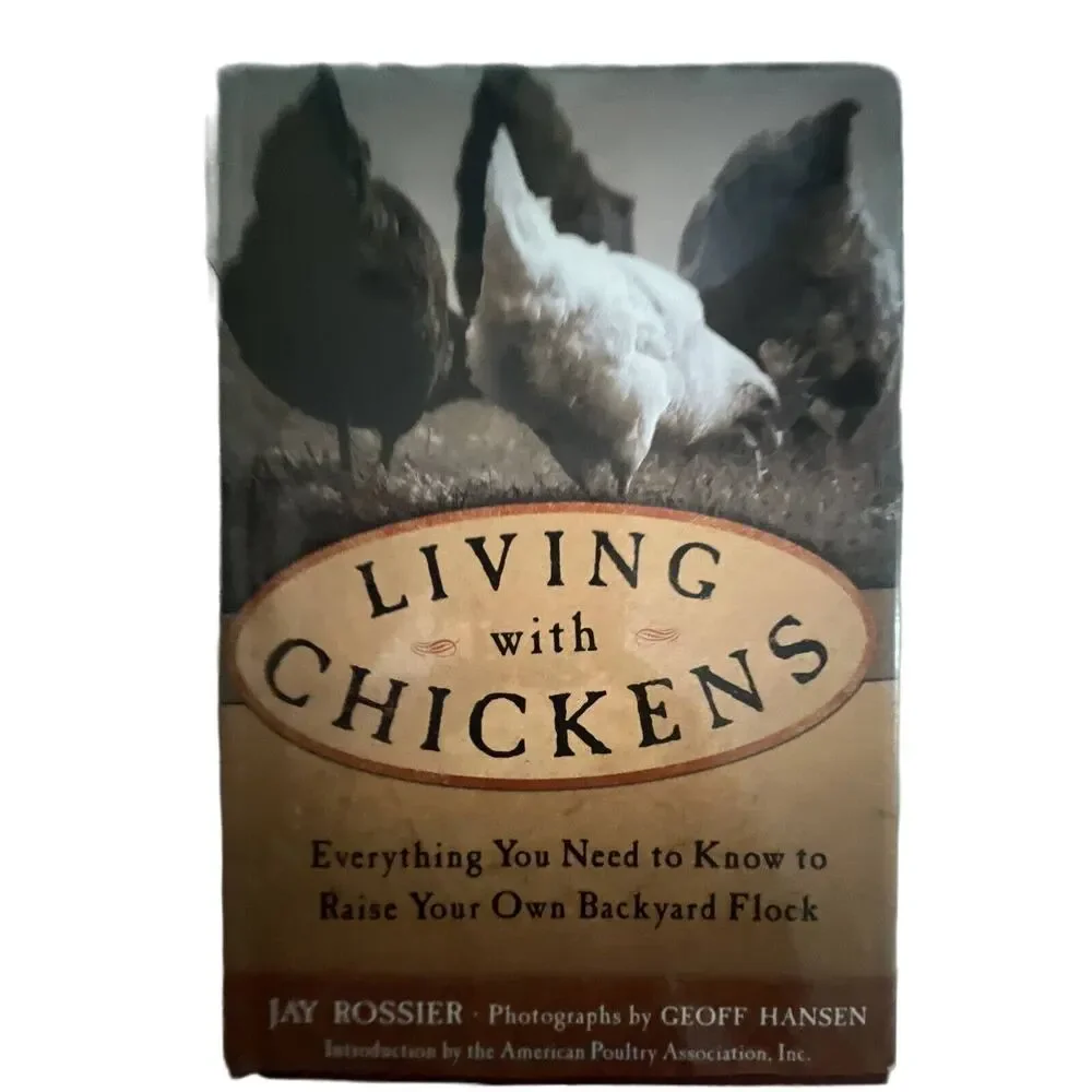 Living with Chickens : Everything You Need to Know to Raise‎